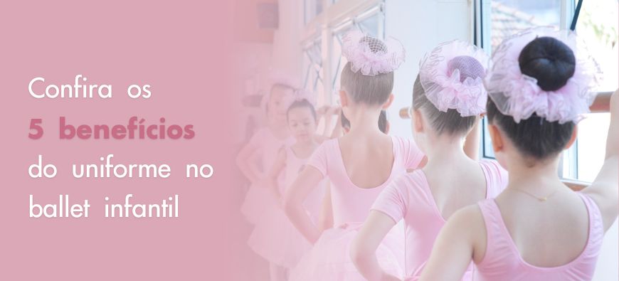 Benefícios do uniforme no ballet infantil